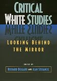 Delgado, Richard: Critical White Studies: Looking Behind the Mirror
