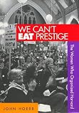 Hoerr, John: We Can't Eat Prestige: The Women Who Organized Harvard