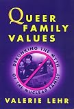 Lehr, Valerie: Queer Family Values: Debunking the Myth of the Nuclear Family