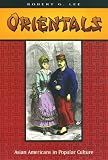 Lee, Robert G.: Orientals: Asian Americans in Popular Culture Lee, Robert G.: Orientals: Asian Americans in Popular Culture