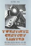 Meikle, Jeffrey L.: Twentieth Century Limited: Industrial Design in America, 1925-1939 Meikle, Jeffrey L.: Twentieth Century Limited: Industrial Design in America, 1925-1939