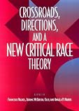 Valdes, Francisco: Crossroads, Directions, and a New Critical Race Theory