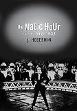 Hoberman, J.: The Magic Hour: Film at Fin de Siecle