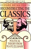 Portis, Edward Bryan: Reconstructing the Classics: Political Theory from Plato to Marx