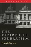 Walker, David B.: The Rebirth of Federalism: Slouching Toward Washington