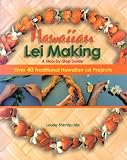 Ide, Laurie Shimizu: Hawaiian Lei Making Step-By-Step Guide: Step-By-Step Guide
