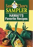 Choy, Sam: Sam Choy's Sampler: Welcome to the Wonderful World of Hawai'I's Cuisine Choy, Sam: Sam Choy's Sampler: Welcome to the Wonderful World of Hawai'I's Cuisine