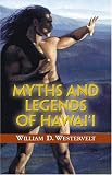 Westervelt, William: Myths And Legends of Hawaii