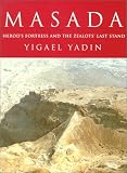 Yadin, Yigael: Masada: Herod's Fortress and the Zealots' Last Stand