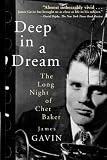 Gavin, James: Deep in a Dream: The Long Night of Chet Baker Gavin, James: Deep in a Dream: The Long Night of Chet Baker