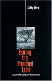 Hiro, Dilip: Sharing the Promised Land: A Tale of the Israelis and Palestinians Hiro, Dilip: Sharing the Promised Land: A Tale of the Israelis and Palestinians