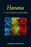 Lightfoot, Claudia: Havana: A Cultural and Literary Companion Lightfoot, Claudia: Havana: A Cultural and Literary Companion