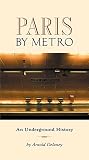 Delaney, Arnold: Paris by Metro: An Underground History Delaney, Arnold: Paris by Metro: An Underground History