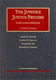 Miller, Frank William: Juvenile Justice Process: Cases and Materials Miller, Frank William: Juvenile Justice Process: Cases and Materials