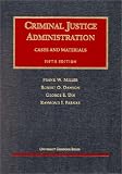 Miller, Frank William: Criminal Justice Administration: Cases and Materials Miller, Frank William: Criminal Justice Administration: Cases and Materials