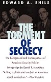 Shils, Edward A.: The Torment of Secrecy: The Background and Consequences of American Security Policies Shils, Edward A.: The Torment of Secrecy: The Background and Consequences of American Security Policies