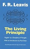 Leavis, F.R.: The Living Principle: 'English' As a Discipline of Thought Leavis, F.R.: The Living Principle: 'English' As a Discipline of Thought