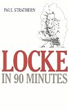 Strathern, Paul: Locke in 90 Minutes Strathern, Paul: Locke in 90 Minutes