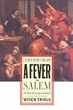 Carlson, Laurie Winn: A Fever in Salem: A New Interpretation of the New England Witch Trials