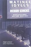 Schickel, Richard: Matinee Idylls: Reflections on the Movies Schickel, Richard: Matinee Idylls: Reflections on the Movies