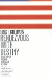 Goldman, Eric F.: Rendezvous With Destiny Goldman, Eric F.: Rendezvous With Destiny