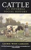 Carlson, Laurie Winn: Cattle : An Informal Social History