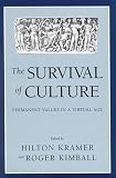 Kramer, Hilton: The Survival of Culture: Permanent Values in a Virtual Age