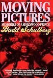 Schulberg, Budd: Moving Pictures: Memoirs of a Hollywood Prince Schulberg, Budd: Moving Pictures: Memoirs of a Hollywood Prince