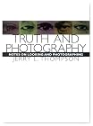 Truth and Photography: Notes on Looking and Photographing