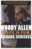 Schickel, Richard: Woody Allen: A Life In Film Schickel, Richard: Woody Allen: A Life In Film