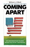 O'Neill, William L.: Coming Apart: An Informal History Of America In The 1960s O'Neill, William L.: Coming Apart: An Informal History Of America In The 1960s