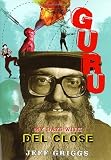 Griggs, Jeff: Guru: My Days With Del Close Griggs, Jeff: Guru: My Days With Del Close