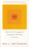 Wattenberg, Ben J.: Fewer: How the New Demography of Depopulation Will Shape Our Future Wattenberg, Ben J.: Fewer: How the New Demography of Depopulation Will Shape Our Future