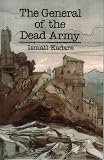 Kadare Ismail: The General of the Dead Army