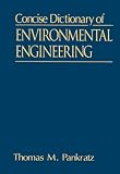 Pankratz, Tom M.: Concise Dictionary of Environmental Engineering