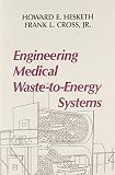 Cross, Frank L.: Engineering Medical Waste-To-Energy Systems