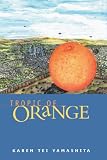 Yamashita, Karen Tei: Tropic of Orange Yamashita, Karen Tei: Tropic of Orange