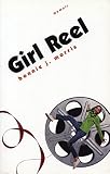 Morris, Bonnie J.: Girl Reel: A Lesbian Remembers Growing Up at the Movies Memoir Morris, Bonnie J.: Girl Reel: A Lesbian Remembers Growing Up at the Movies Memoir
