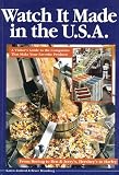 Brumberg, Bruce: Watch It Made in the U.S.A: A Visitor's Guide to the Companies That Make Your Favorite Products