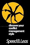 Leas, Speed B.: Discover Your Conflict Management Style Leas, Speed B.: Discover Your Conflict Management Style