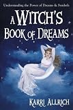 Allrich, Karri: A Witch's Book of Dreams: Understanding the Power of Dreams & Symbols
