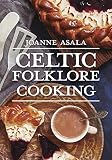 Asala, Joanne: Celtic Folklore Cooking