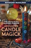 Buckland, Raymond: Advanced Candle Magick: More Spells and Rituals for Every Purpose Buckland, Raymond: Advanced Candle Magick: More Spells and Rituals for Every Purpose