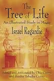Regardie, Israel: The Tree of Life: An Illustrated Study in Magic