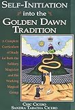 Cicero, Chic: Self-Initiation into the Golden Dawn Tradition: A Complete Curriculum of Study for Both the Solitary Magician and the Working Magical Group