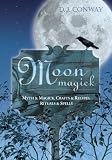 Conway, D. J.: Moon Magick: Myth & Magick, Crafts & Recipes, Rituals & Spells Conway, D. J.: Moon Magick: Myth & Magick, Crafts & Recipes, Rituals & Spells