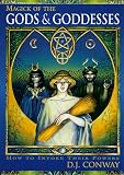 Conway, D. J.: Magick of the Gods & Goddesses: How to Invoke Their Powers Conway, D. J.: Magick of the Gods & Goddesses: How to Invoke Their Powers