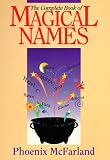 McFarland, Phoenix: The Complete Book of Magical Names