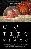 O'Neill, Terry: Out of Time and Place: Amazing Accounts That Challenge Our View of Human History O'Neill, Terry: Out of Time and Place: Amazing Accounts That Challenge Our View of Human History