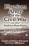 Spaeth, Frank: Phantom Army of the Civil War: And Other Southern Ghost Stories Spaeth, Frank: Phantom Army of the Civil War: And Other Southern Ghost Stories